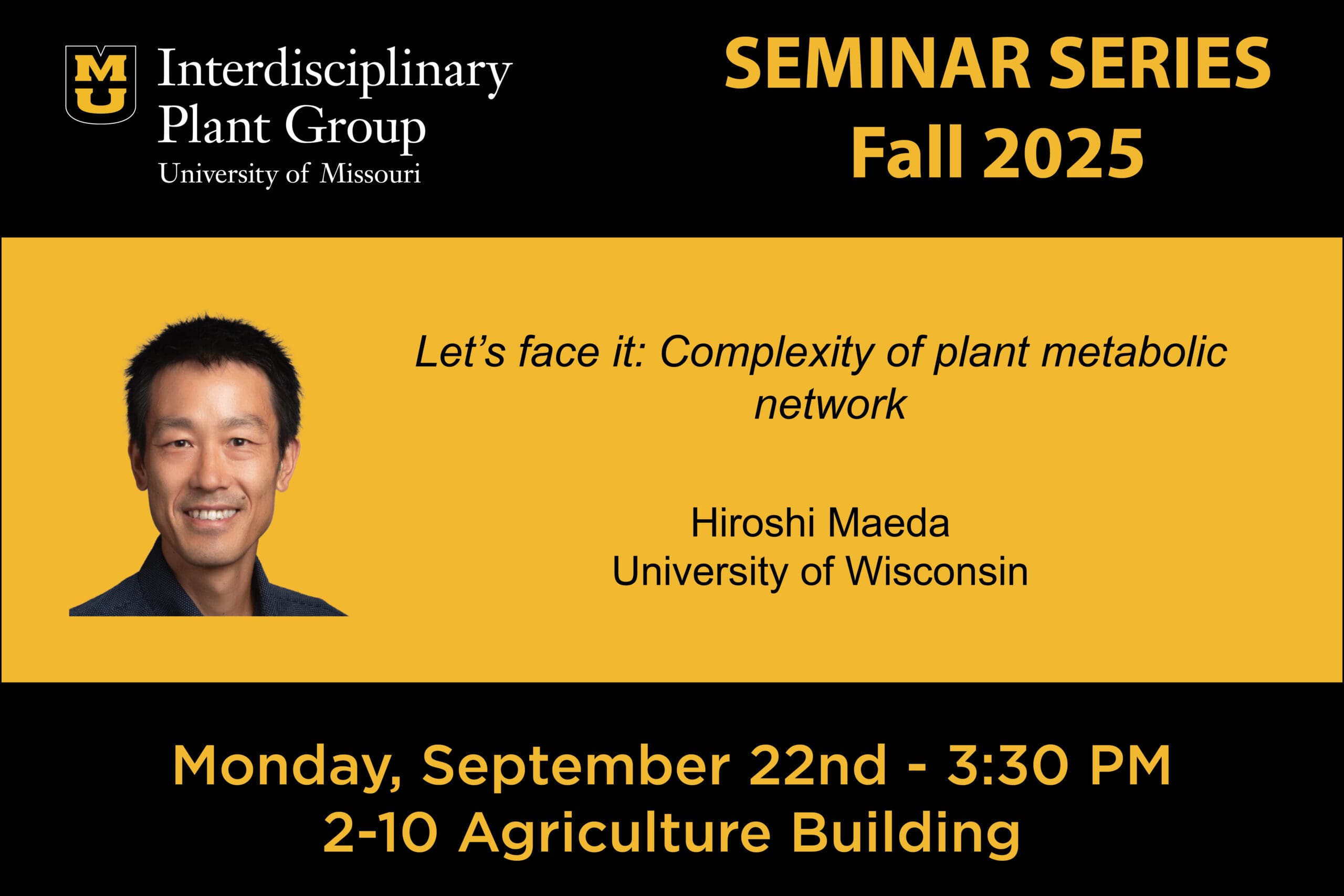 Hiroshi Maeda seminar flyer - Monday Sept 22 @ 3:30 PM in 2-10 Ag Building